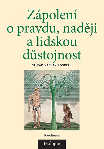 ZÁPOLENÍ O PRAVDU, NADĚJI A LIDSKOU DŮSTOJNOST