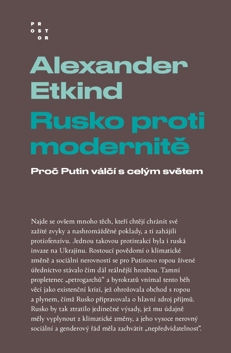 Obálka knihy RUSKO PROTI MODERNITĚ - PROČ PUTIN VÁLČÍ S CELÝM SVĚTEM od autora Etkind Alexander