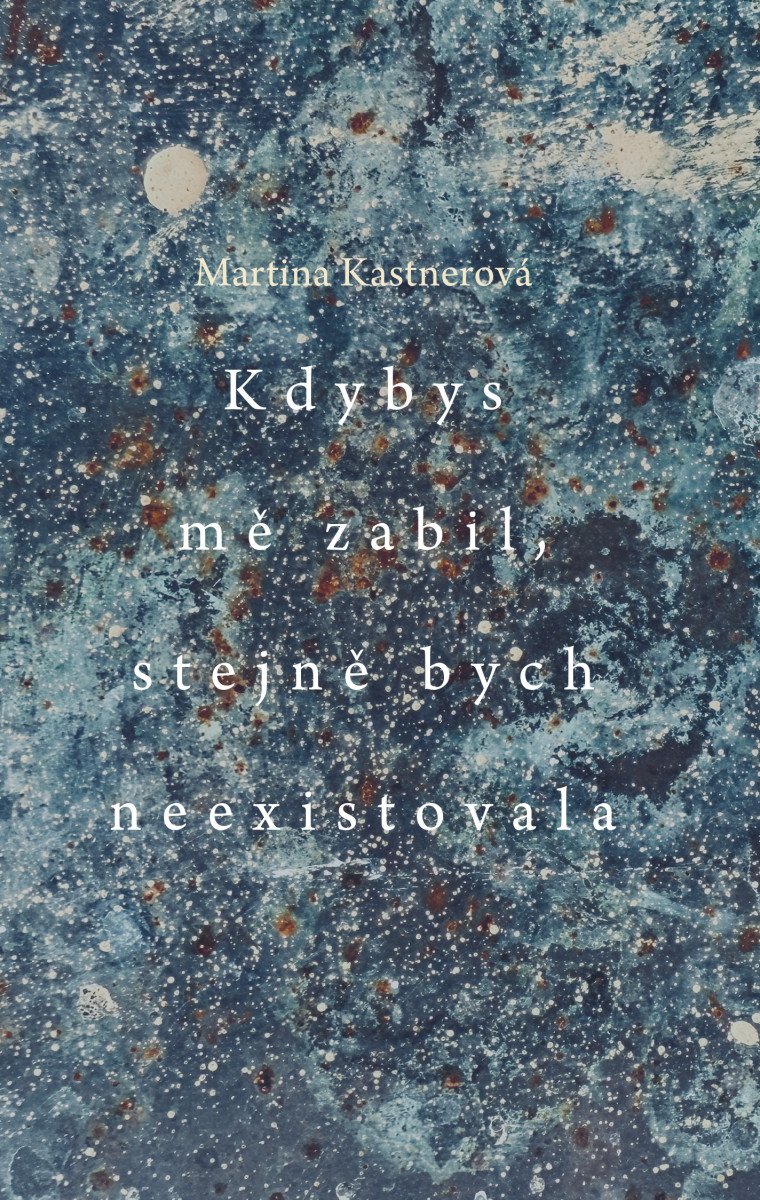 KDYBYS MĚ ZABIL, STEJNĚ BYCH NEEXISTOVALA