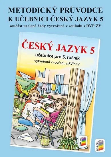 Obálka knihy METODICKÝ PRŮVODCE K UČEBNICI ČESKÝ JAZYK 5 (5-78) od autora Doležalová Alena Bára,  Bičanová Lenka