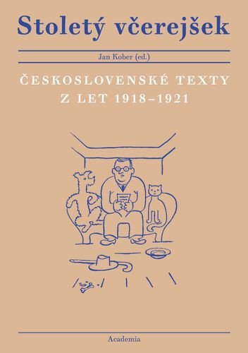 STOLETÝ VČEREJŠEK. ČESKOSLOVENSKÉ TEXTY Z LET 1918-1921