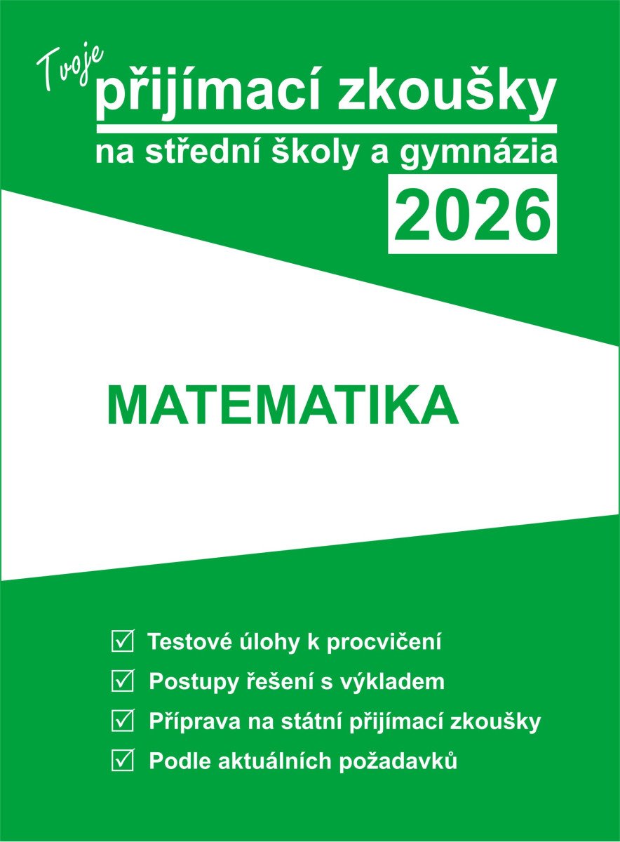 Obálka knihy TVOJE PŘIJÍMACÍ ZKOUŠKY 2026 NA SŠ A GYMNÁZIA - MATEMATIKA od autora <br>