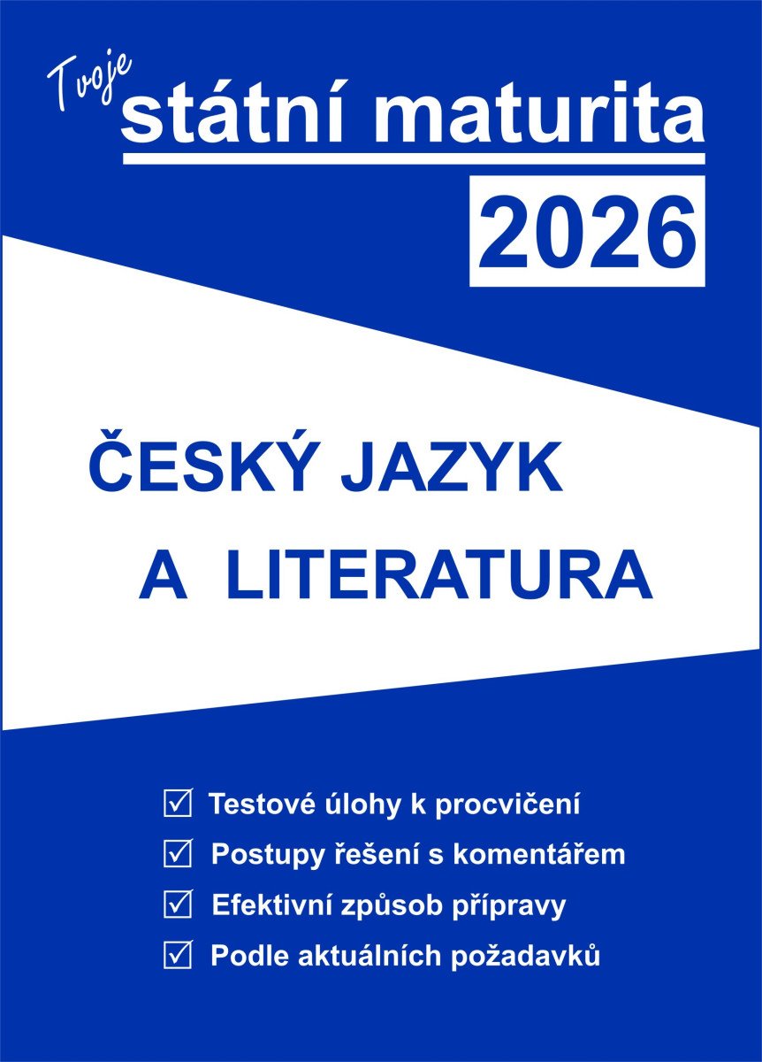 Obálka knihy TVOJE STÁTNÍ MATURITA 2026 - ČJ A LITERATURA od autora <br>