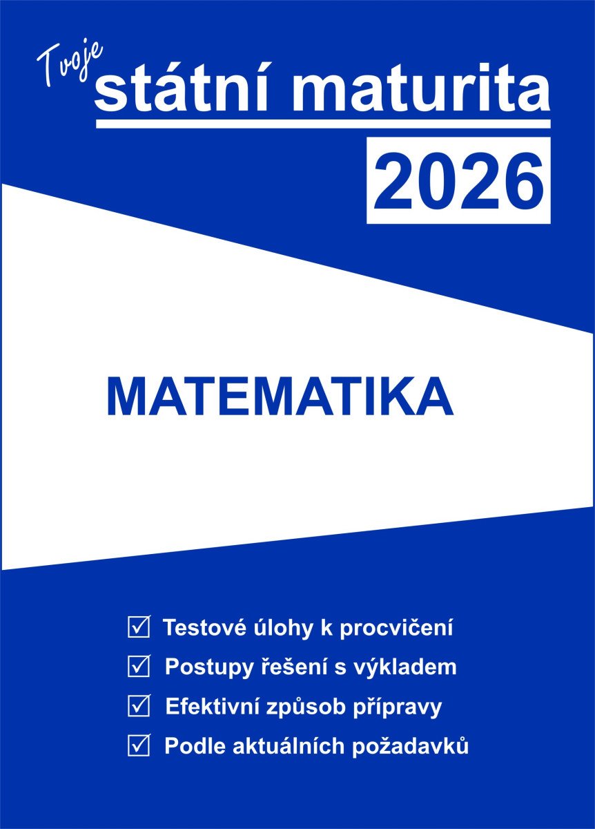 Obálka knihy TVOJE STÁTNÍ MATURITA 2026 - MATEMATIKA od autora <br>