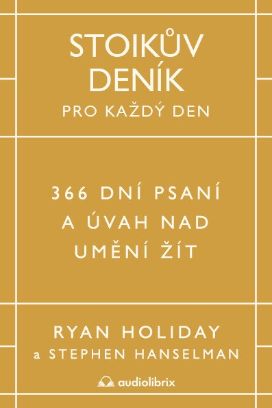 Obálka knihy STOIKŮV DENÍK PRO KAŽDÝ DEN - 366 DNÍ PSANÍ A ÚVAH od autora Holiday Ryan