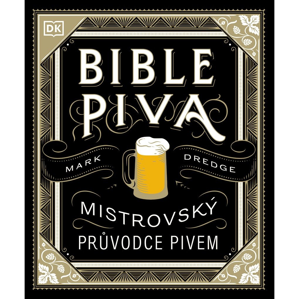 BIBLE PIVA MISTROVSKÝ PRŮVODCE PIVEM
