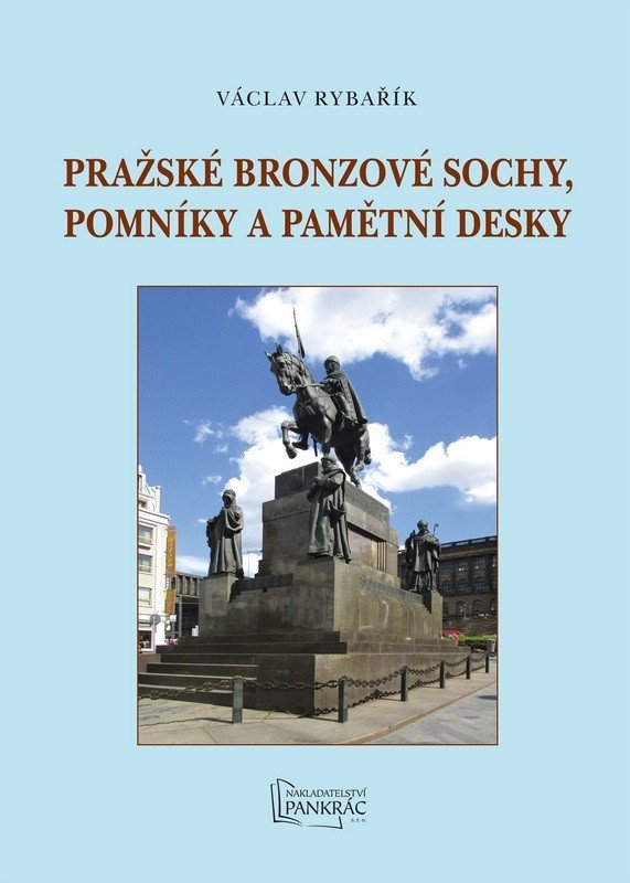 PRAŽSKÉ BRONZOVÉ SOCHY, POMNÍKY A PAMĚTN