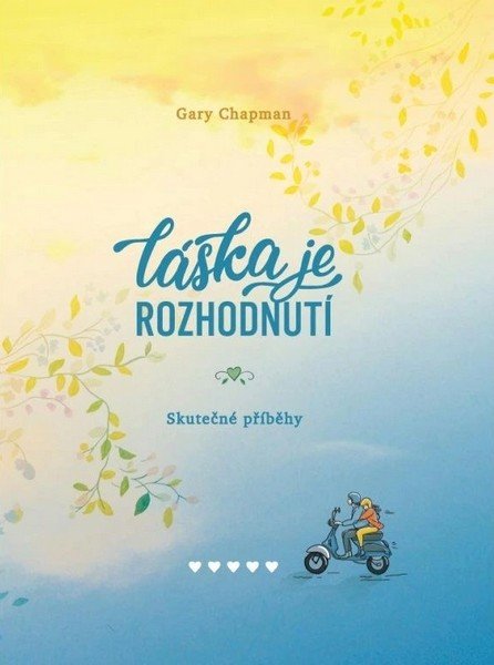 Obálka knihy LÁSKA JE ROZHODNUTÍ - SKUTEČNÉ PŘÍBĚHY od autora Chapman Gary