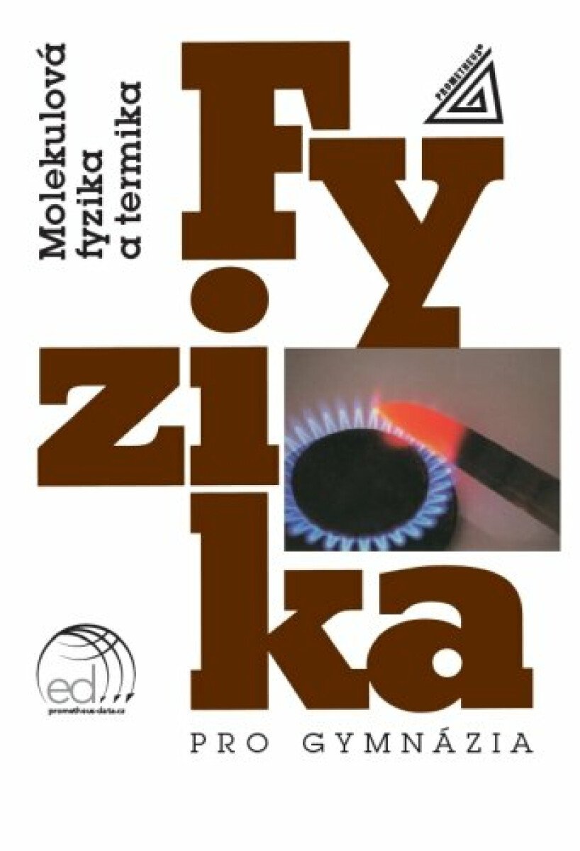 FYZIKA PRO GYMNÁZIA MOLEKULOVÁ FYZIKA A TERMIKA