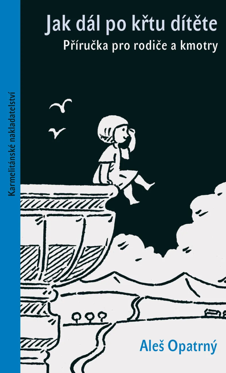 Obálka knihy JAK DÁL PO KŘTU DÍTĚTE od autora Opatrný Aleš