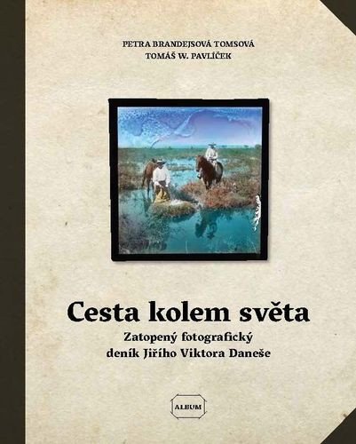 CESTA KOLEM SVĚTA ZATOPENÝ FOTOGRAFICKÝ DENÍK J. V. DANEŠE