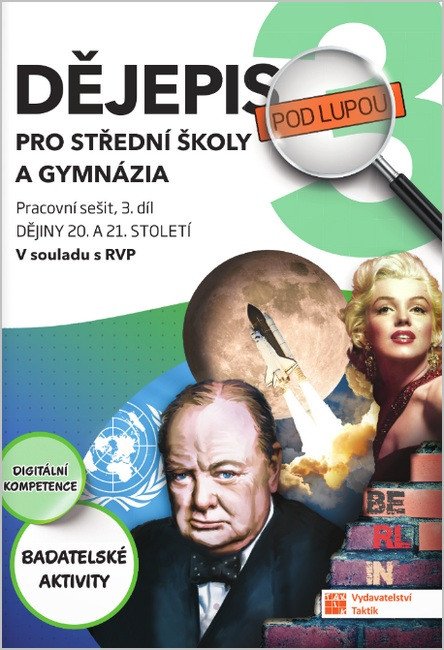 DĚJEPIS POD LUPOU 3 PRACOVNÍ SEŠIT PRO SŠ A GYMNÁZIA