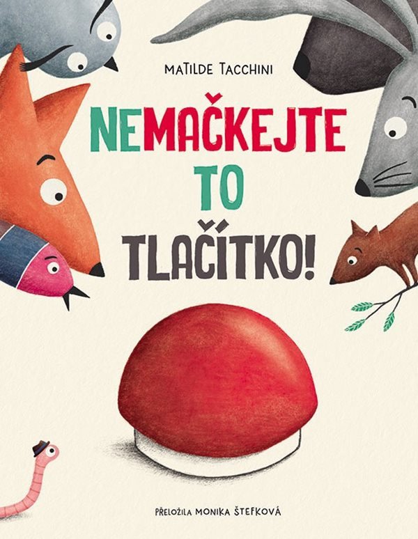 NEMAČKEJTE TO TLAČÍTKO!