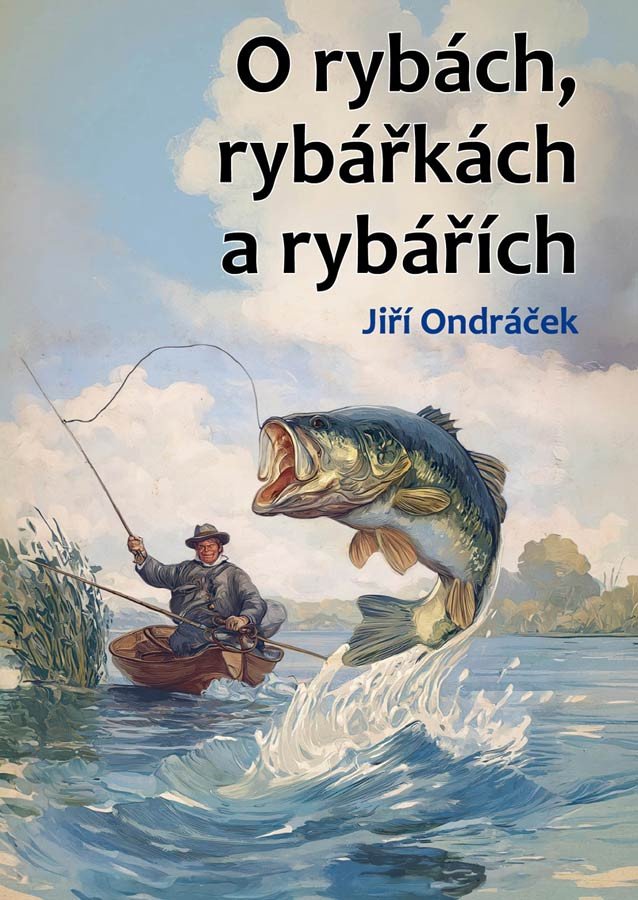 O RYBÁCH, RYBÁŘKÁCH A RYBÁŘÍCH