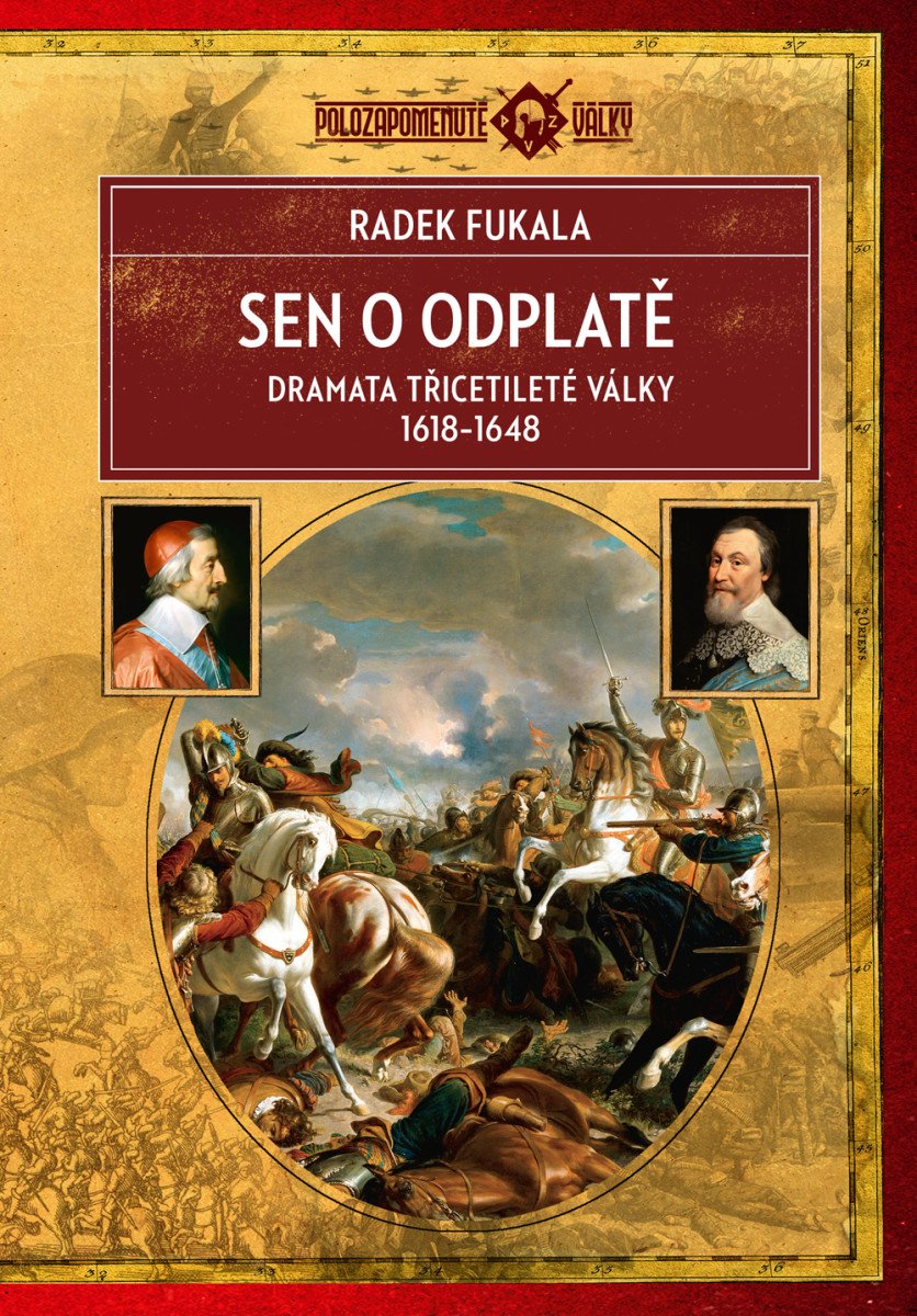 SEN O ODPLATĚ. DRAMATA TŘICETILETÉ VÁLKY 1618-1648