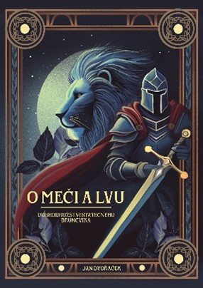 O MEČI A LVU. DOBRODRUŽSTVÍ STATEČNÉHO BRUNCVÍKA