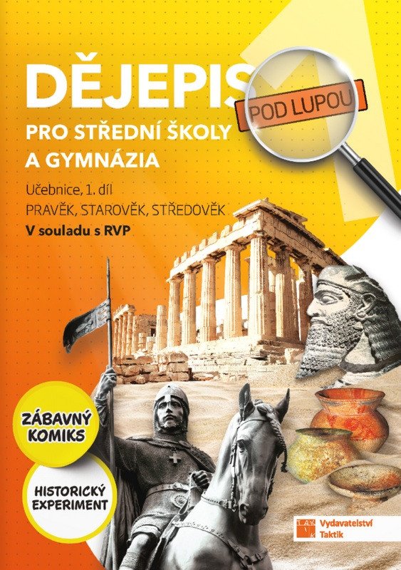 DĚJEPIS POD LUPOU 1.PRO SŠ A GYMNÁZIA PRAVĚK,STAROVĚK,STŘEDO