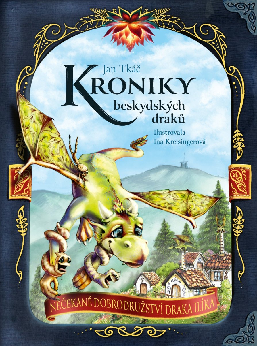 KRONIKY BESKYDSKÝCH DRAKŮ NEČEKANÉ DOBRODRUŽSTVÍ DRAKA ILÍKA