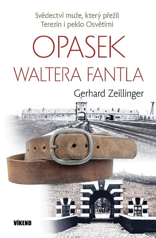 Obálka knihy OPASEK WALTERA FANTLA - SVĚDECTVÍ MUŽE, KTERÝ PŘEŽIL TEREZÍN od autora Zeillinger Gerhard