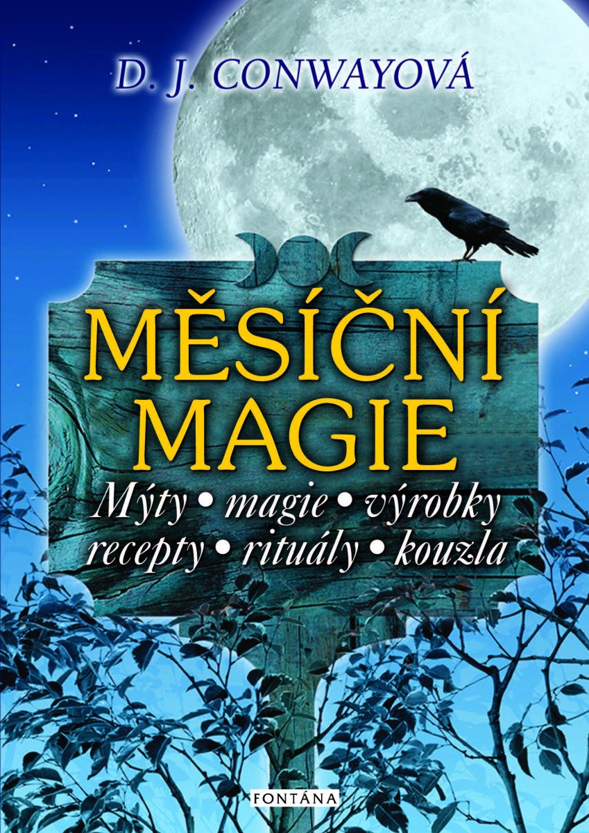 Obálka knihy MĚSÍČNÍ MAGIE - MÝTY, MAGIE, VÝROBKY, RECEPTY od autora Conway D. J.