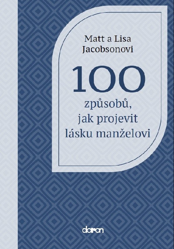 100 ZPŮSOBŮ, JAK PROJEVIT LÁSKU MANŽELOVI