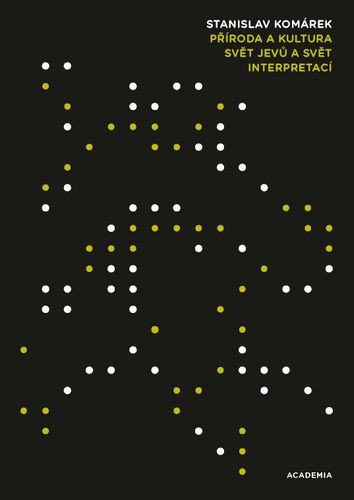 PŘÍRODA A KULTURA SVĚT JEVŮ A SVĚT INTERPRETACÍ