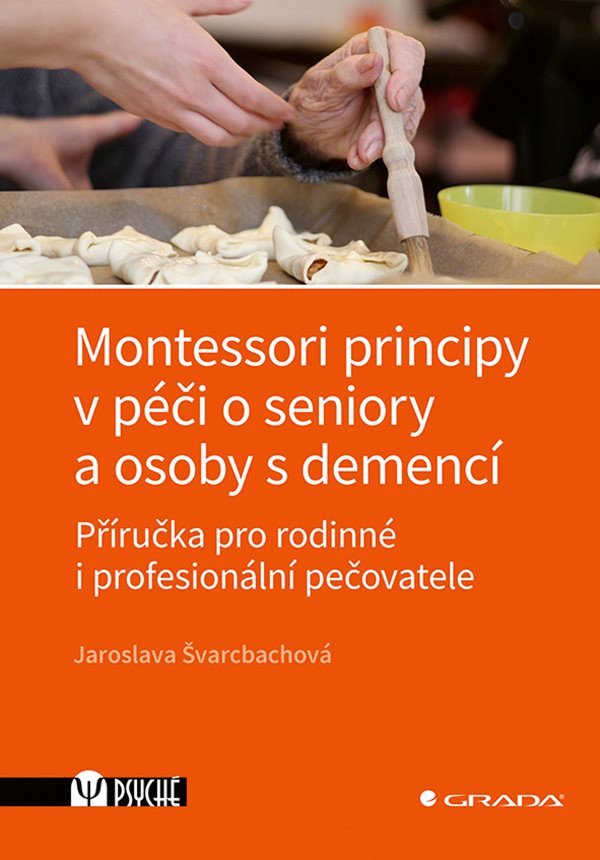 MONTESSORI PRINCIPY V PÉČI O SENIORY A OSOBY S DEMENCÍ