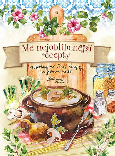 MÉ NEJOBLÍBENĚJŠÍ RECEPTY