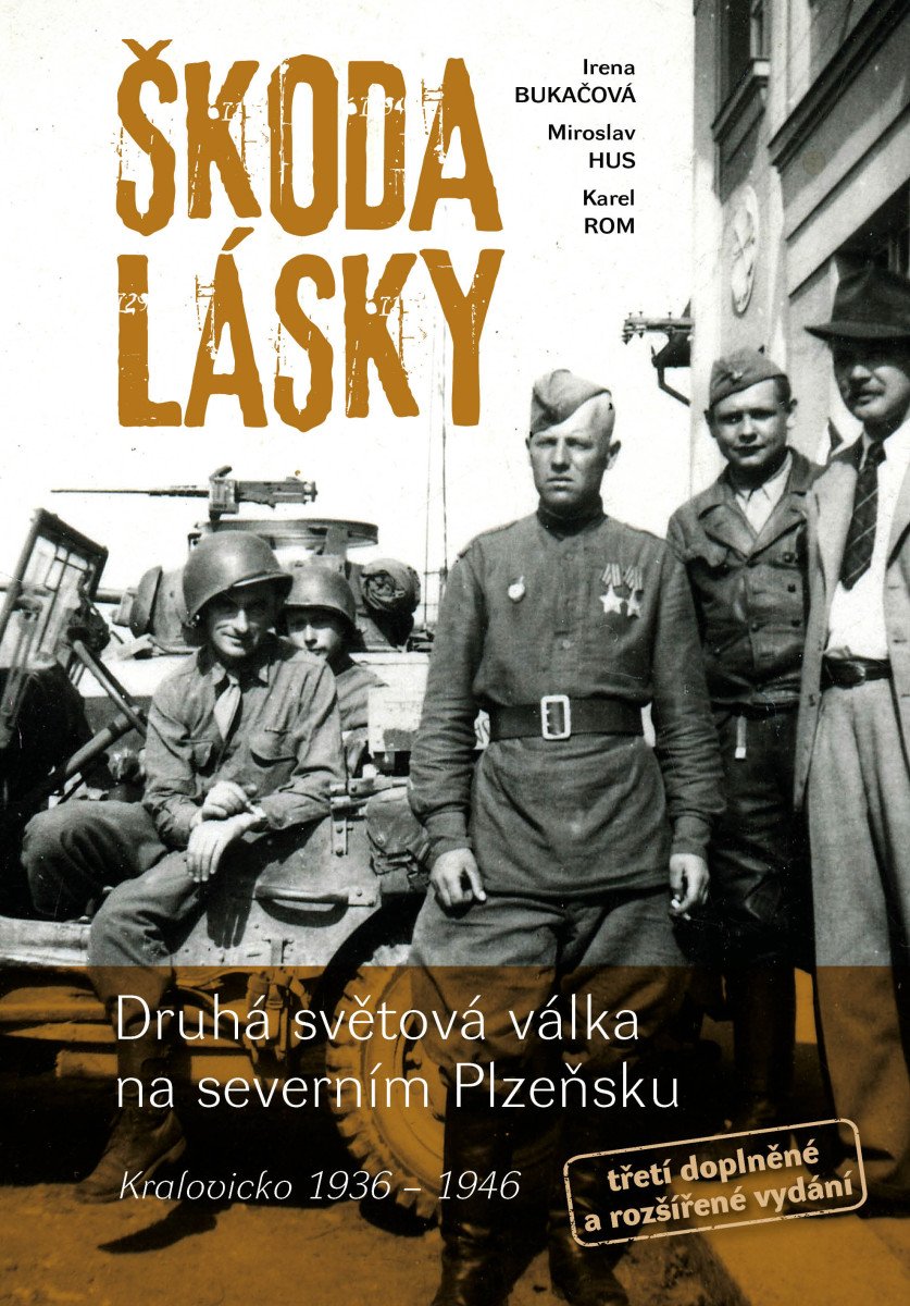 ŠKODA LÁSKY. DRUHÁ SVĚTOVÁ VÁLKA NA SEVERNÍM PLZEŇSKU