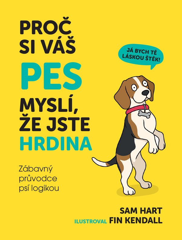 PROČ SI VÁŠ PES MYSLÍ, ŽE JSTE HRDINA