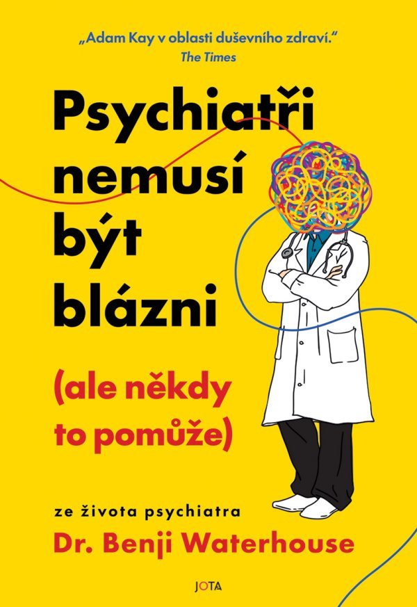PSYCHIATŘI NEMUSÍ BÝT BLÁZNI (ALE NĚKDY