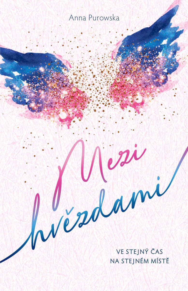 Obálka knihy MEZI HVĚZDAMI - VE STEJNÝ ČAS NA STEJNÉM MÍSTĚ od autora Purowska Anna
