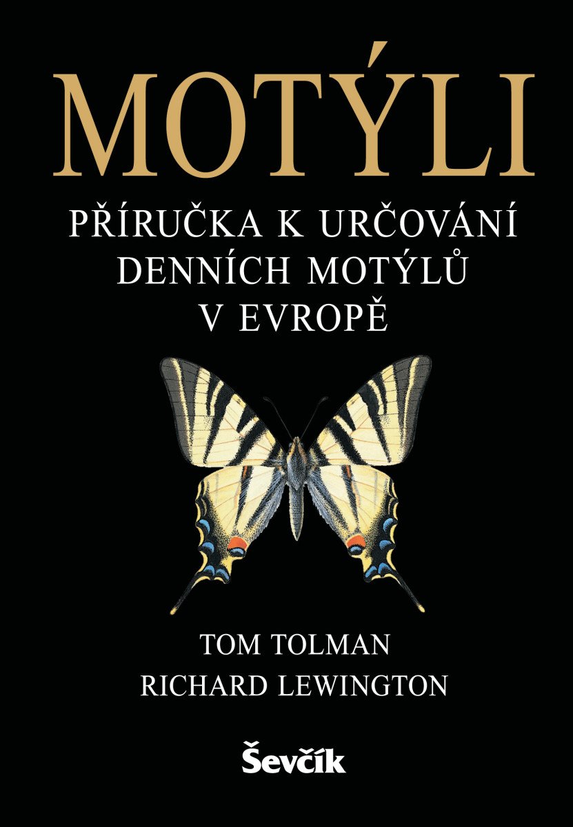 Obálka knihy MOTÝLI - PŘÍRUČKA K URČOVÁNÍ DENNÍCH MOTÝLŮ V EVROPĚ od autora Tolman Tom,  Lewington Richard