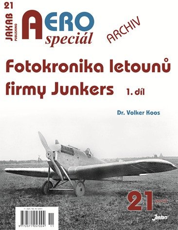 Obálka knihy AEROSPECIÁL 21 FOTOKRONIKA LETOUNŮ FIRMY JUNKERS 1. DÍL od autora Koos Volker