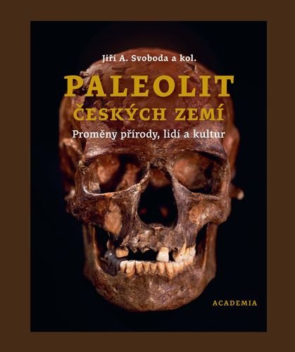 Obálka knihy PALEOLIT ČESKÝCH ZEMÍ - PROMĚNY PŘÍRODY, LIDÍ A KULTUR od autora Svoboda Jiří A.