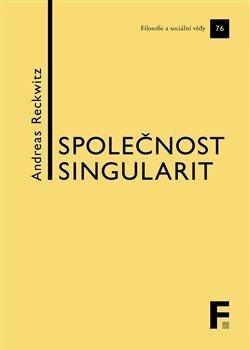 Obálka knihy SPOLEČNOST SINGULARIT od autora Reckwitz Andreas