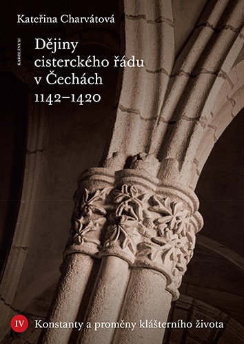 DĚJINY CISTERCKÉHO ŘÁDU V ČECHÁCH 1142—1420 IV