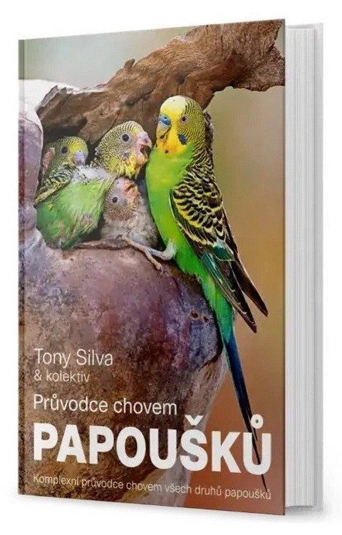 Obálka knihy PRŮVODCE CHOVEM PAPOUŠKŮ od autora Silva Tony