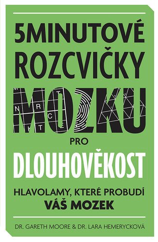Obálka knihy 5MINUTOVÉ ROZCVIČKY MOZKU PRO DLOUHOVĚKOST od autora Moore Gareth,  Hemerycková Lara