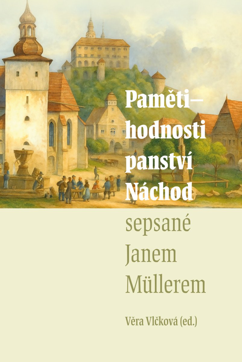 PAMĚTIHODNOSTI PANSTVÍ NÁCHOD SEPSANÉ JANEM MÜLLEREM