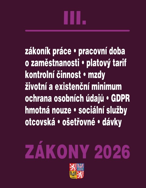 ZÁKONY 2026 III. ZÁKONÍK PRÁCE. PRACOVNÍ DOBA. O ZAMĚSTNANOS