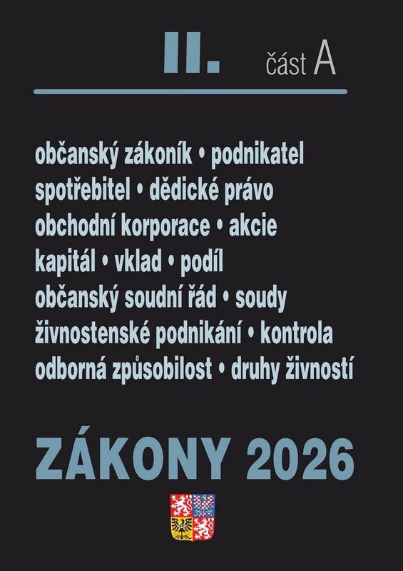 ZÁKONY II/A. OBČANSKÝ ZÁKONÍK. PODNIKATEL. SPOTŘEBITEL. DĚDI