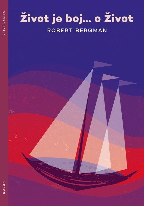 Obálka knihy ŽIVOT JE BOJ... O ŽIVOT od autora Bergman Robert