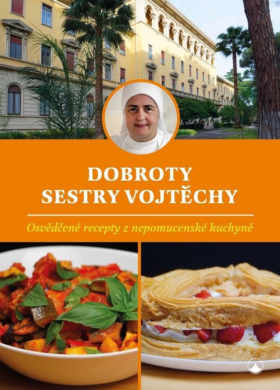 Obálka knihy DOBROTY SESTRY VOJTĚCHY - OSVĚDČENÉ RECEPTY od autora Fialová Vojtěcha