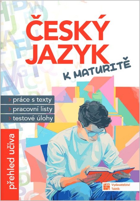 Obálka knihy ČESKÝ JAZYK K MATURITĚ - PŘEHLED UČIVA od autora kolektiv