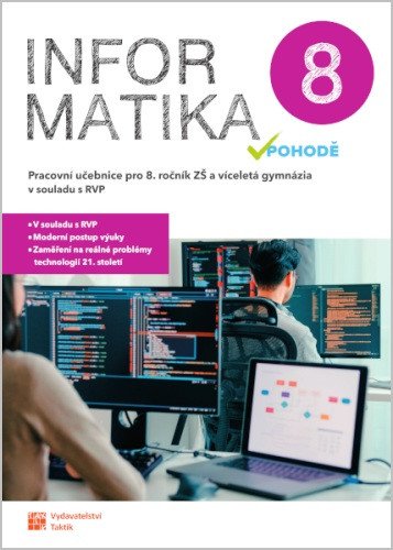 INFORMATIKA V POHODĚ 8 PRACOVNÍ UČEBNICE