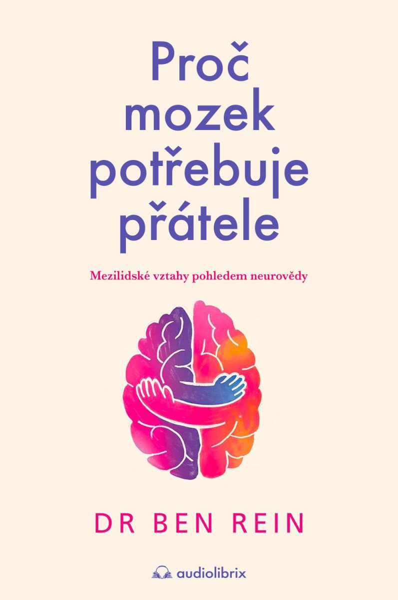 PROČ MOZEK POTŘEBUJE PŘÁTELE