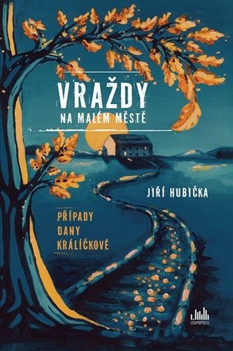 Obálka knihy VRAŽDY NA MALÉM MĚSTĚ od autora Hubička Jiří