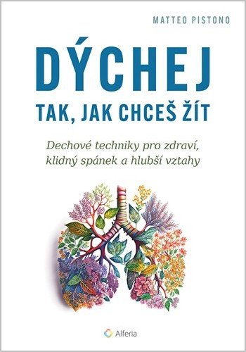 DÝCHEJ TAK, JAK CHCEŠ ŽÍT