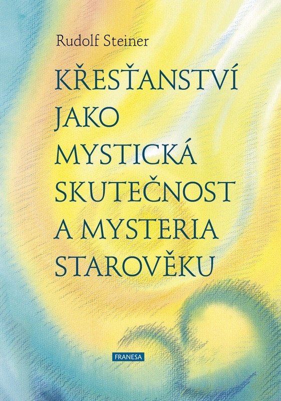 KŘESŤANSTVÍ JAKO MYSTICKÁ SKUTEČNOST A MYSTERIA STAROVĚKU